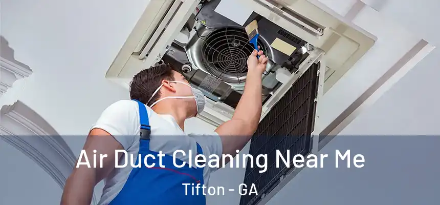  Air Duct Cleaning Near Me Tifton - GA