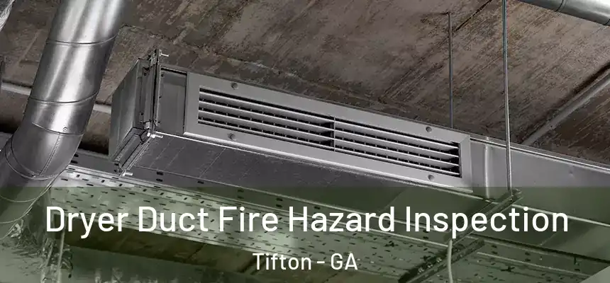 Dryer Duct Fire Hazard Inspection Tifton - GA