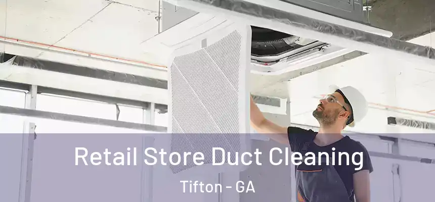 Retail Store Duct Cleaning Tifton - GA